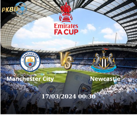 Trận cầu giữa Manchester City vs Newcastle sẽ diễn ra vào 17/03 00:30 AM 