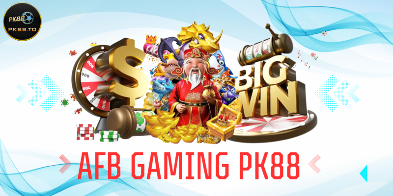 Giải trí bất tận cùng kho game khổng lồ AFB Gaming PK88